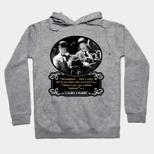 Laurel & Hardy Quotes: 'Dreamboat…That's What She'll Say When She Sees Me. When I See You, I Think Tugboat' Hoodie